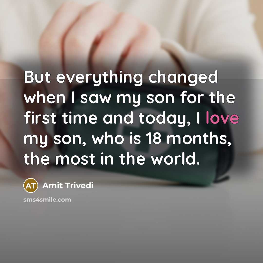 “But everything changed when I saw my son for the first time and today, I love my son, who is 18 months, the most in the world.” quote by Amit Trivedi