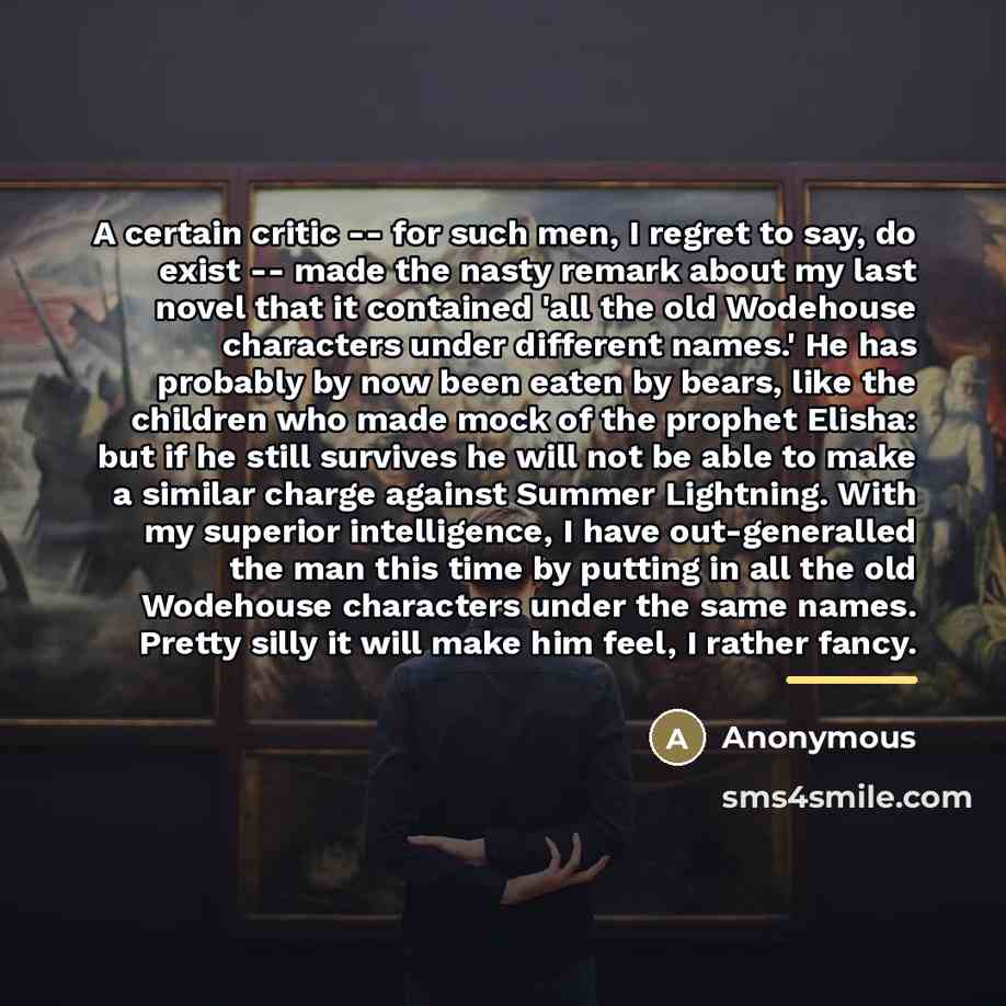 “A certain critic -- for such men, I regret to…” quote by Anonymous