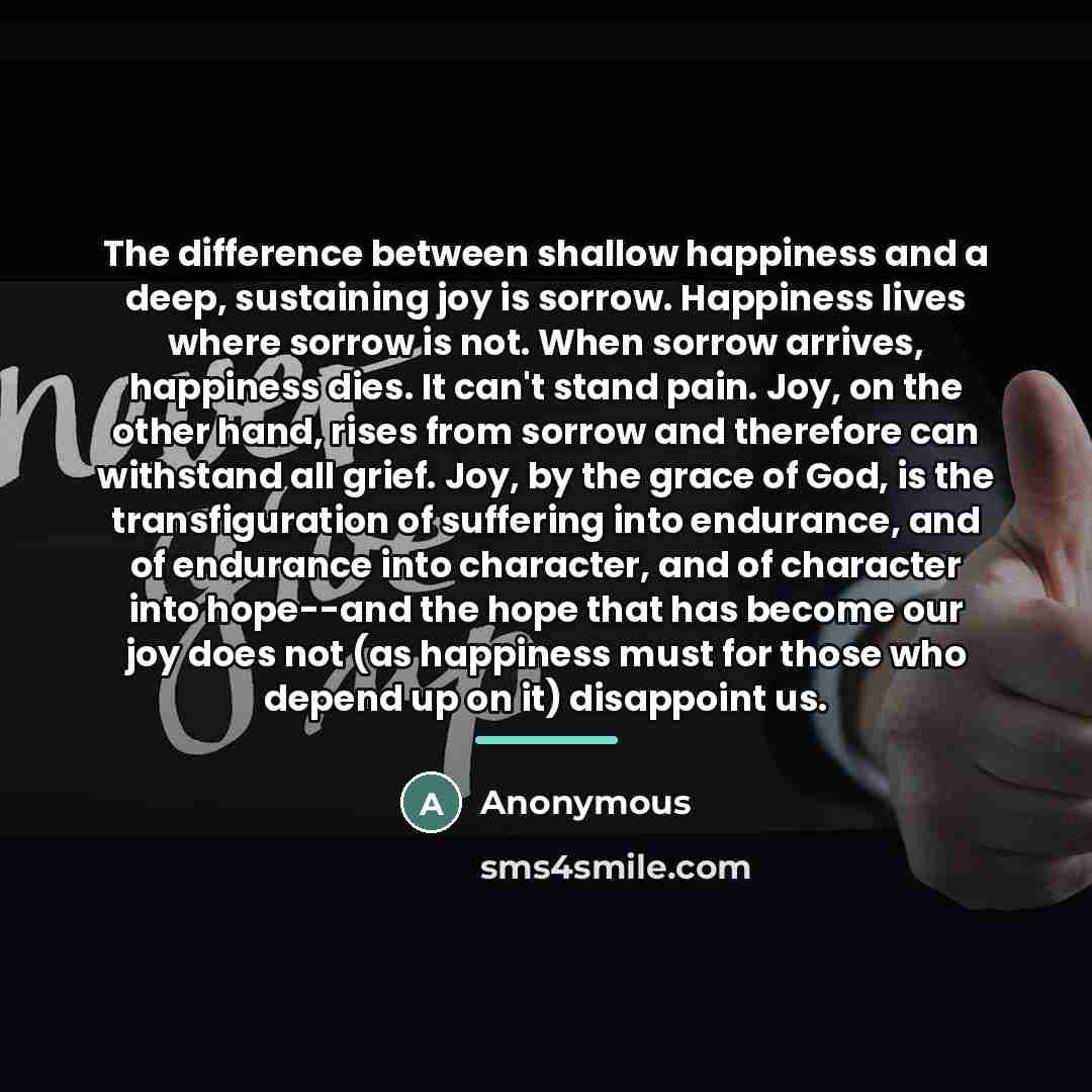 “The difference between shallow happiness and a deep, sustaining joy…” quote by Anonymous