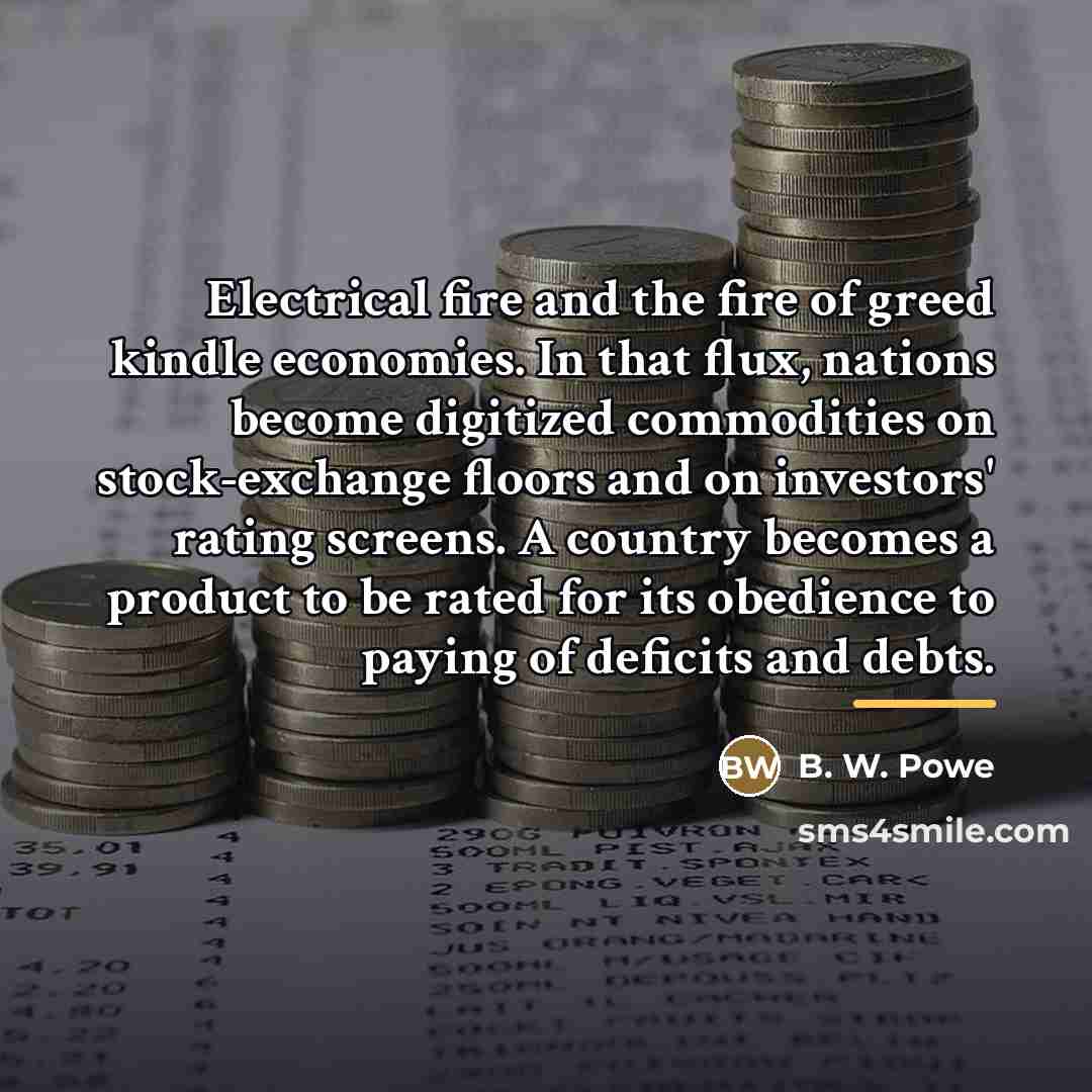 “Electrical fire and the fire of greed kindle economies. In…” quote by B. W. Powe