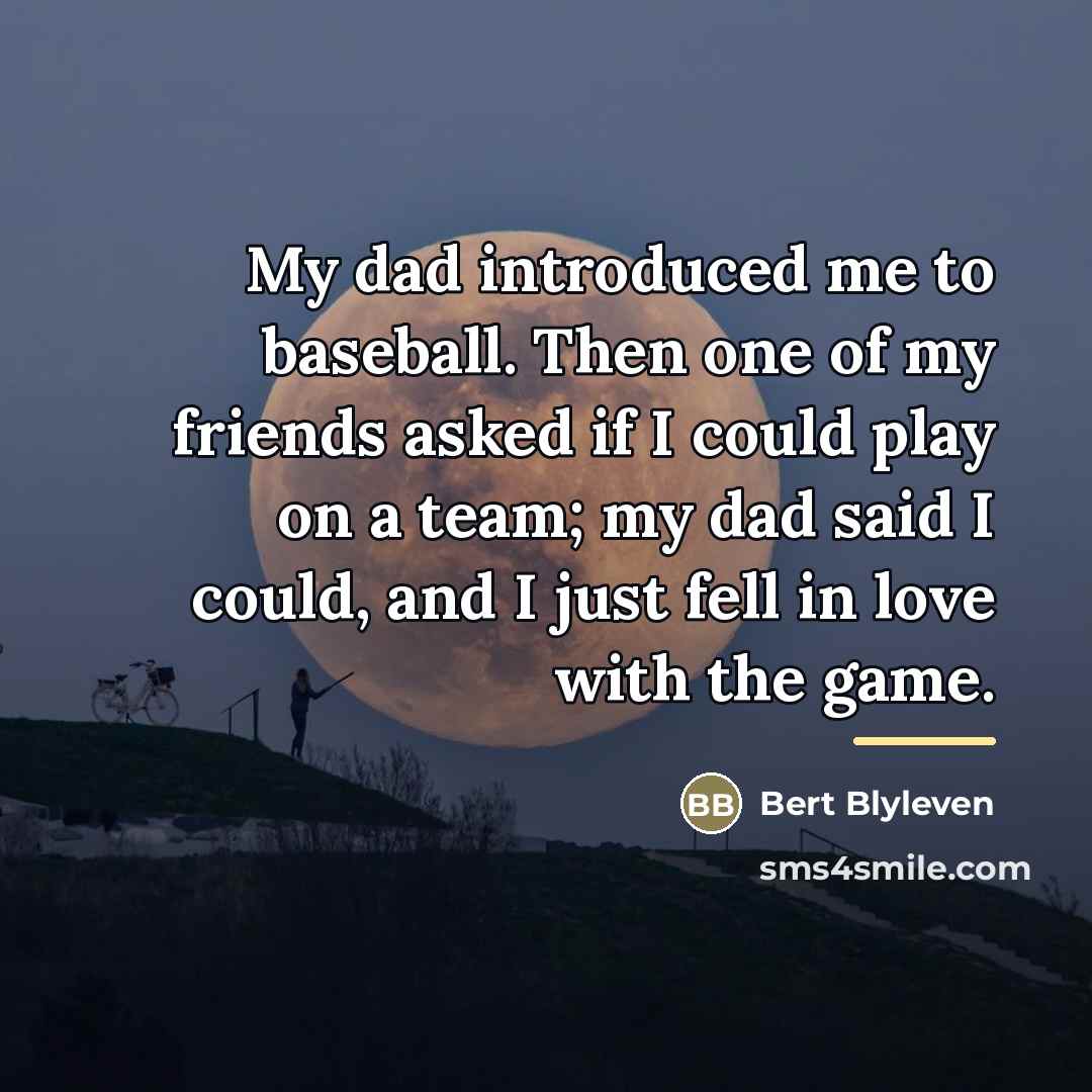 “My dad introduced me to baseball. Then one of my…” quote by Bert Blyleven