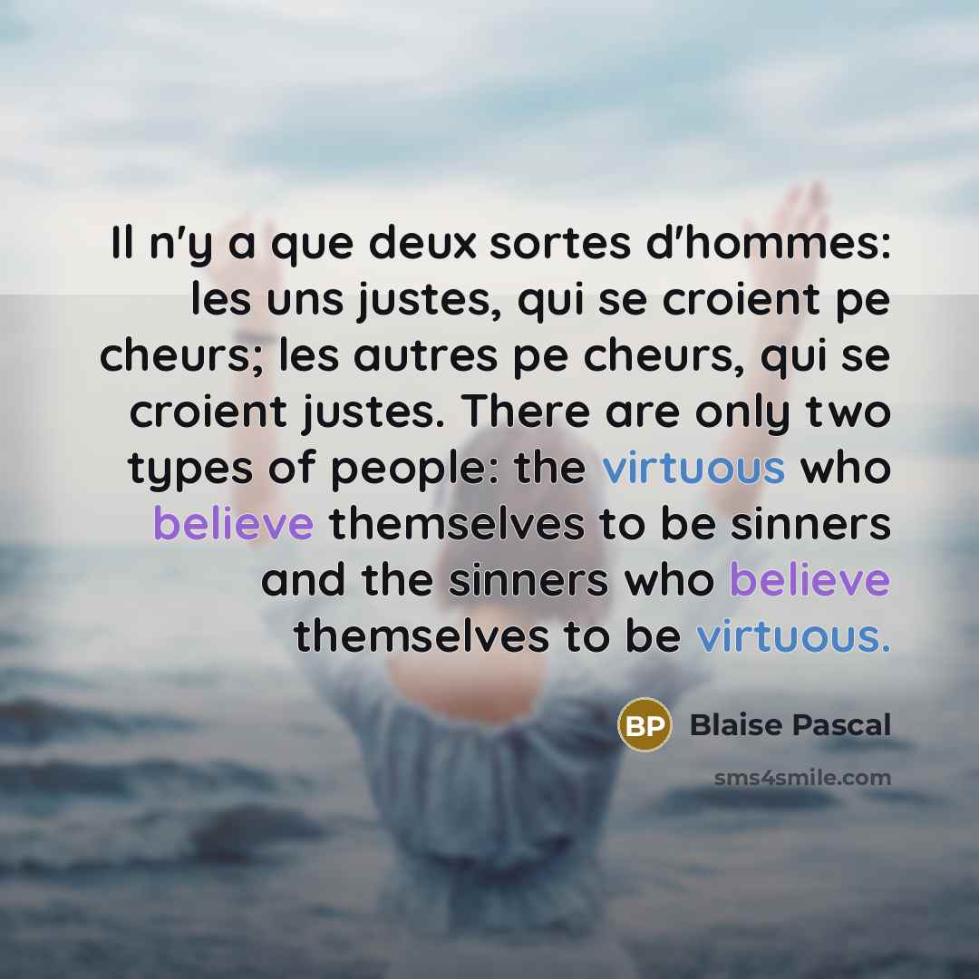 “Il n'y a que deux sortes d'hommes: les uns justes,…” quote by Blaise Pascal