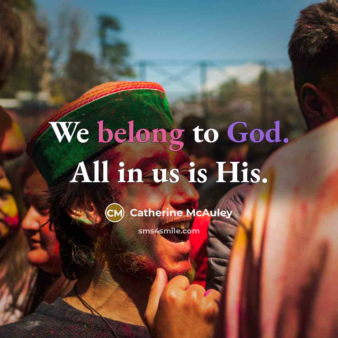 “We belong to God. All in us is His.…” quote by Catherine McAuley