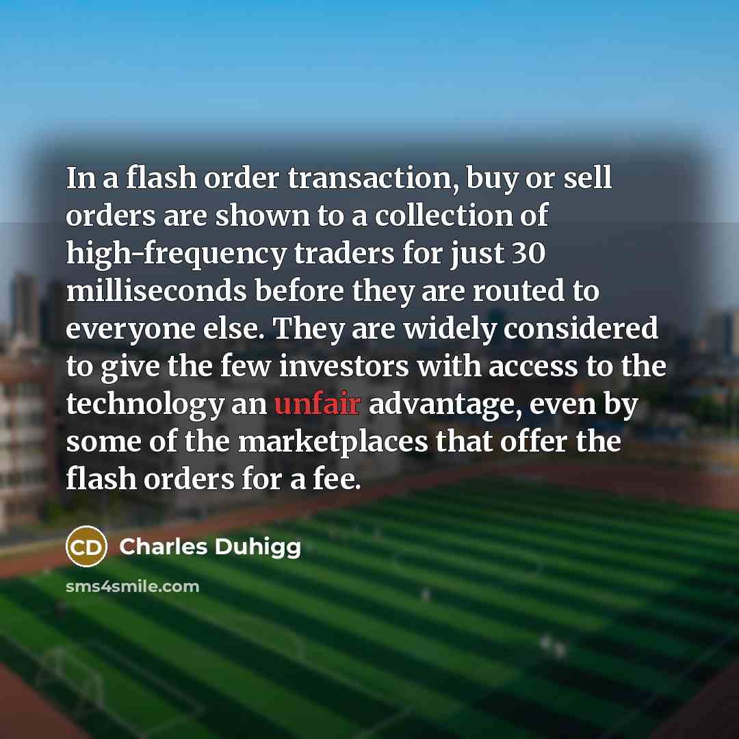 “In a flash order transaction, buy or sell orders are…” quote by Charles Duhigg