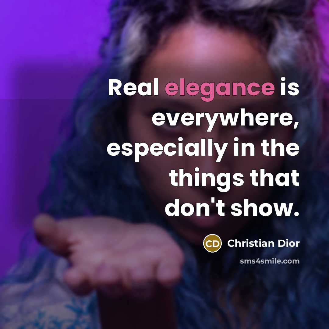 “Real elegance is everywhere, especially in the things that don't…” quote by Christian Dior