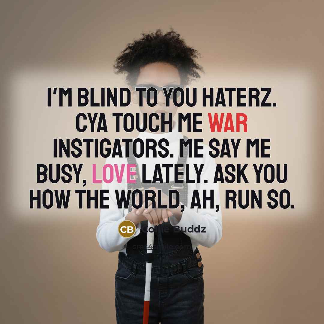 “I'm blind to you haterz. Cya touch me war instigators.…” quote by Collie Buddz