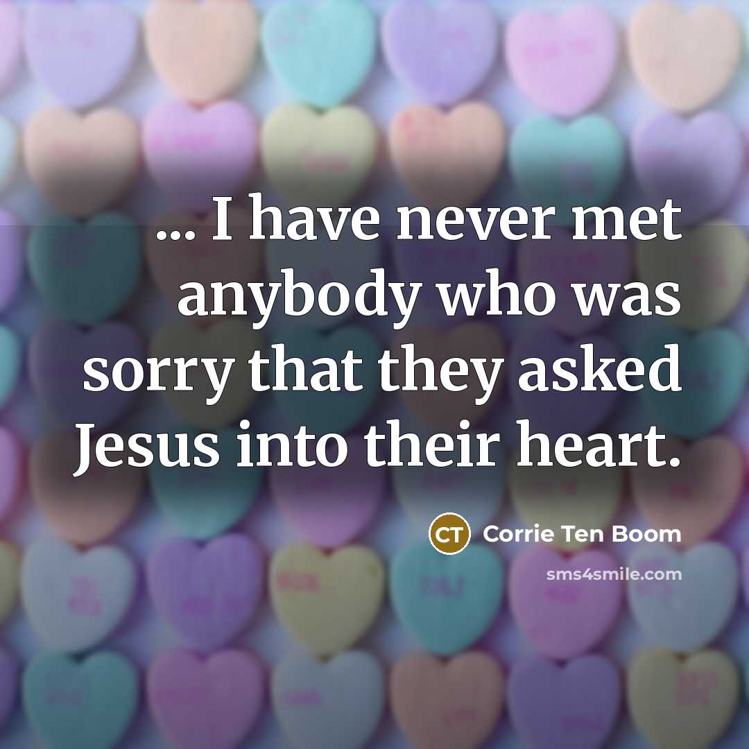 “... I have never met anybody who was sorry that…” quote by Corrie Ten Boom