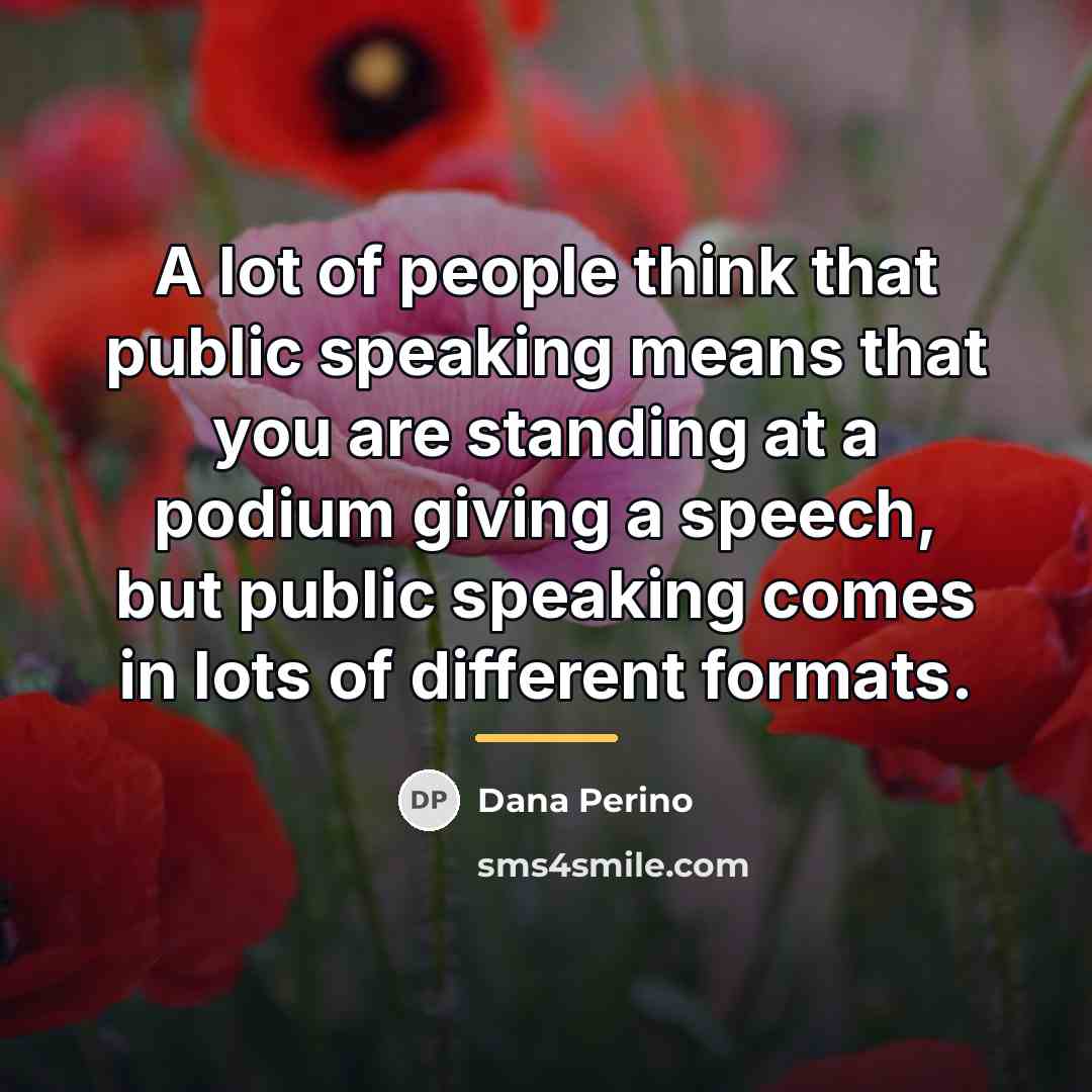 “A lot of people think that public speaking means that…” quote by Dana Perino