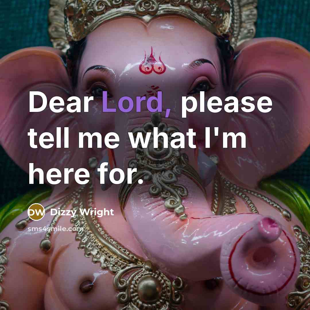 “Dear Lord, please tell me what I'm here for.” quote by Dizzy Wright