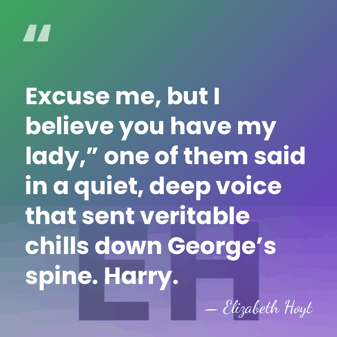 Excuse me, but I believe you have my lady,” one of them&hellip; - Elizabeth Hoyt