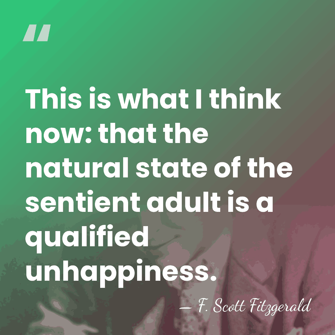 This is what I think now: that the natural state of the&hellip; - F. Scott Fitzgerald