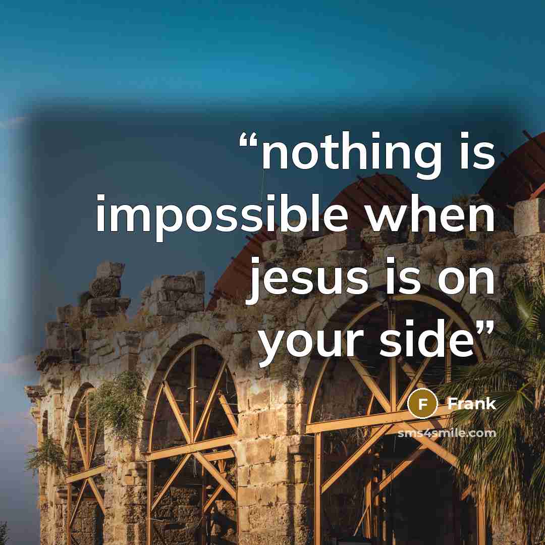 “nothing is impossible when jesus is on your side” quote by Frank