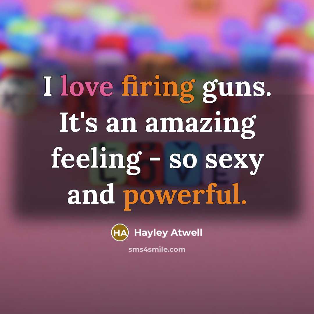 “I love firing guns. It's an amazing feeling - so…” quote by Hayley Atwell