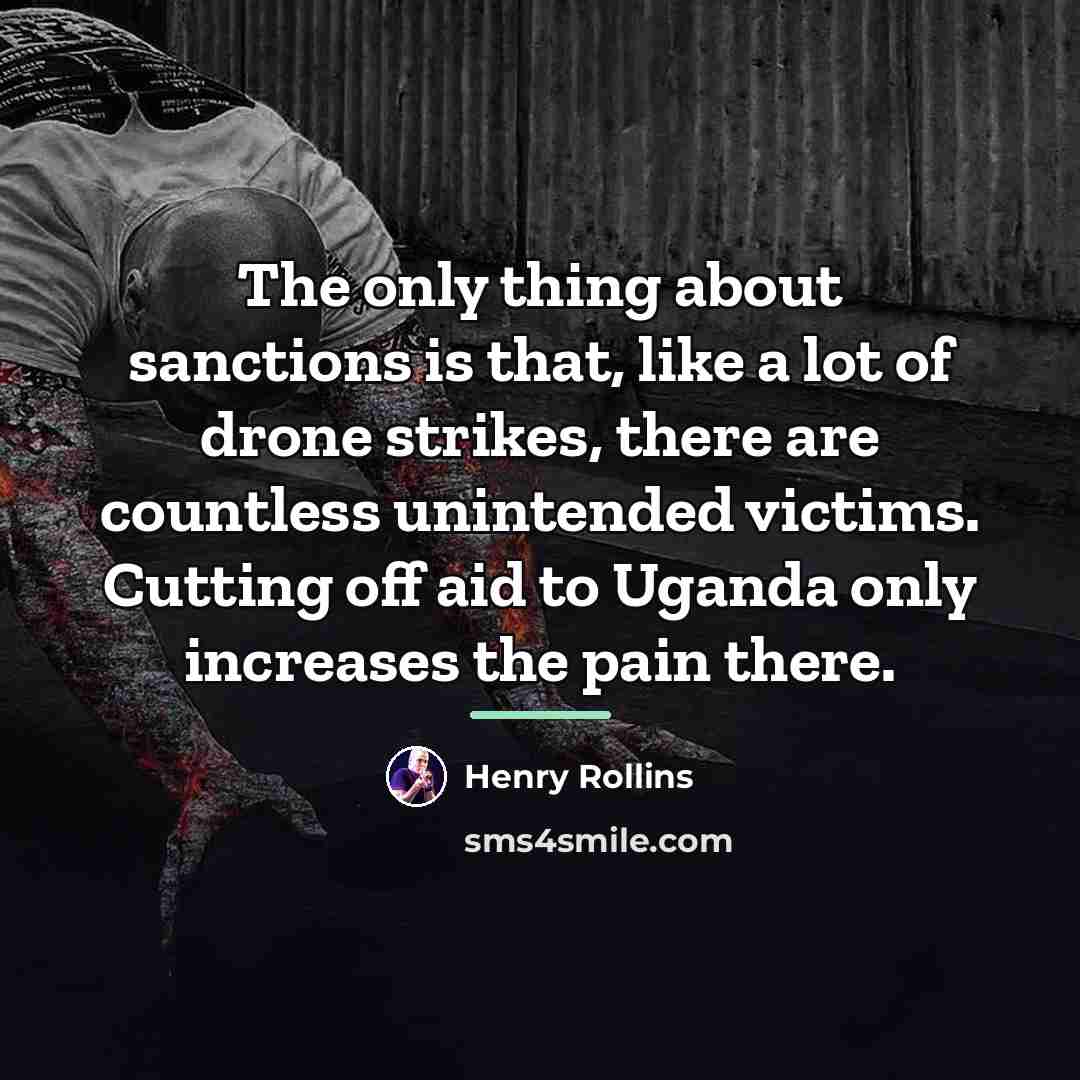 “The only thing about sanctions is that, like a lot…” quote by Henry Rollins