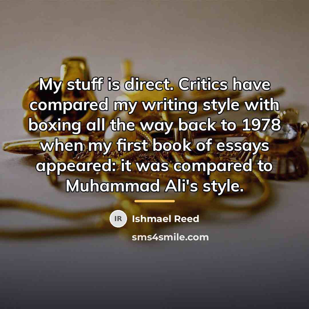 “My stuff is direct. Critics have compared my writing style…” quote by Ishmael Reed