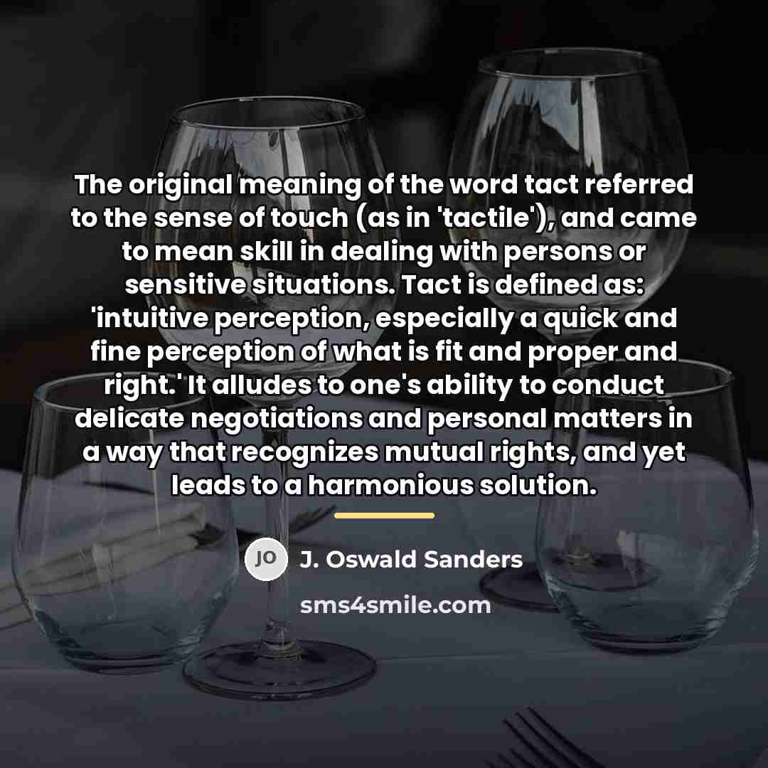 “The original meaning of the word tact referred to the…” quote by J. Oswald Sanders