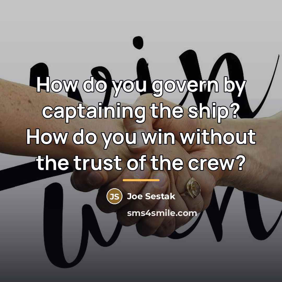 “How do you govern by captaining the ship? How do…” quote by Joe Sestak
