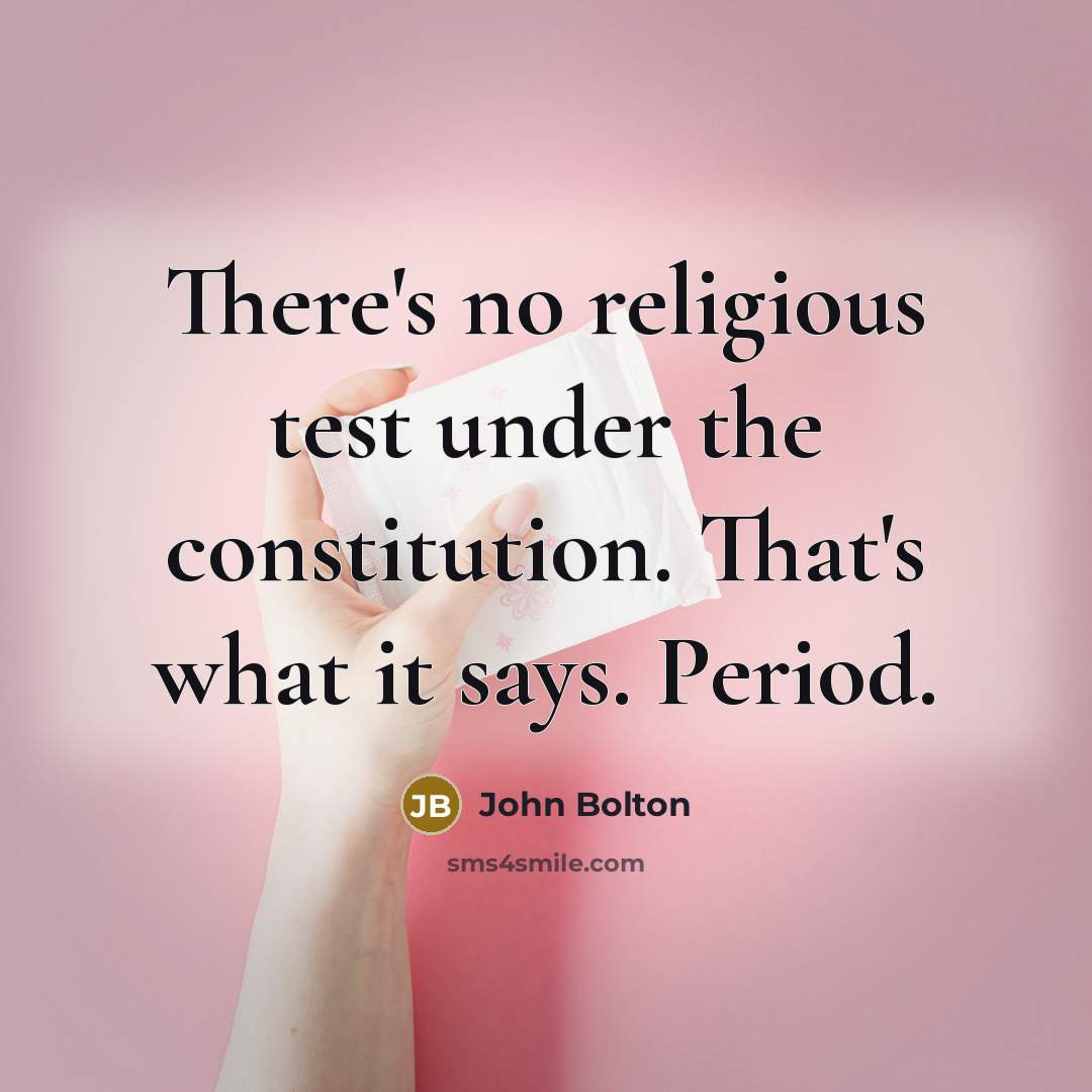 “There's no religious test under the constitution. That's what it…” quote by John Bolton