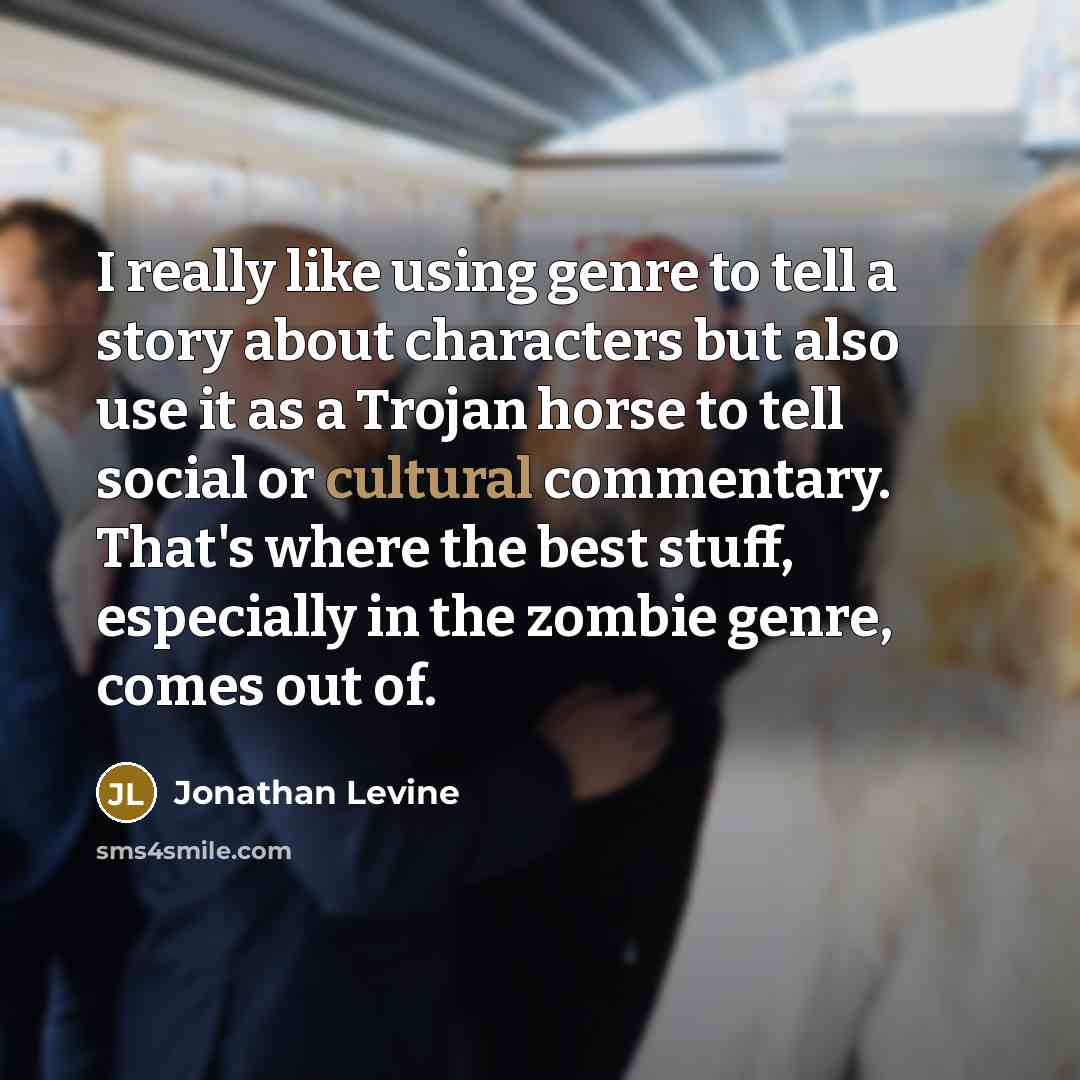 “I really like using genre to tell a story about…” quote by Jonathan Levine