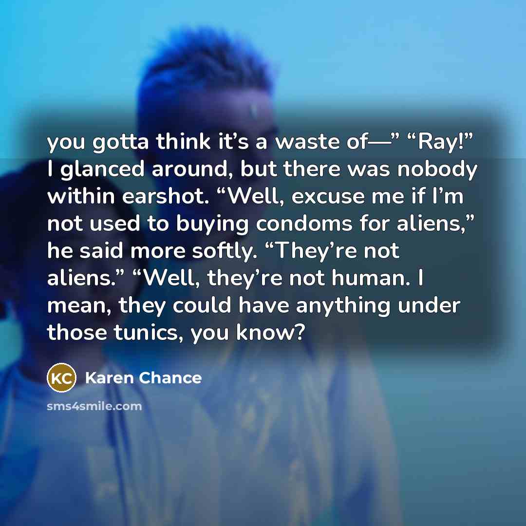 “you gotta think it’s a waste of—” “Ray!” I glanced…” quote by Karen Chance