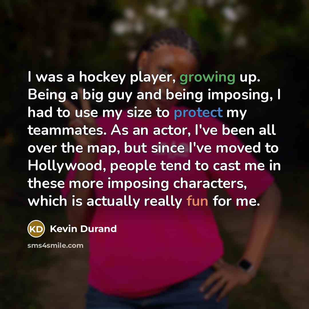 “I was a hockey player, growing up. Being a big…” quote by Kevin Durand
