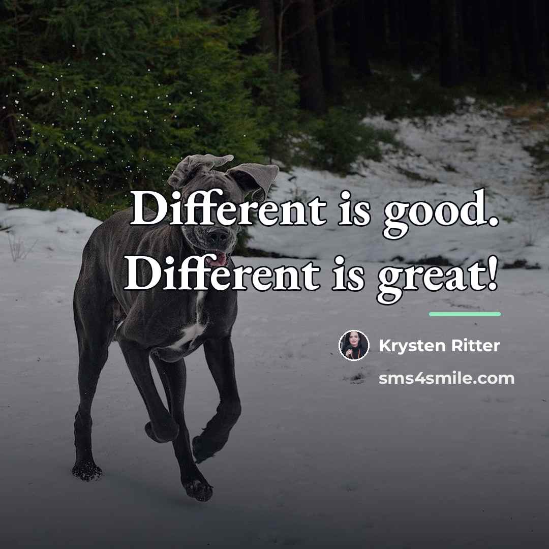 “Different is good. Different is great!…” quote by Krysten Ritter