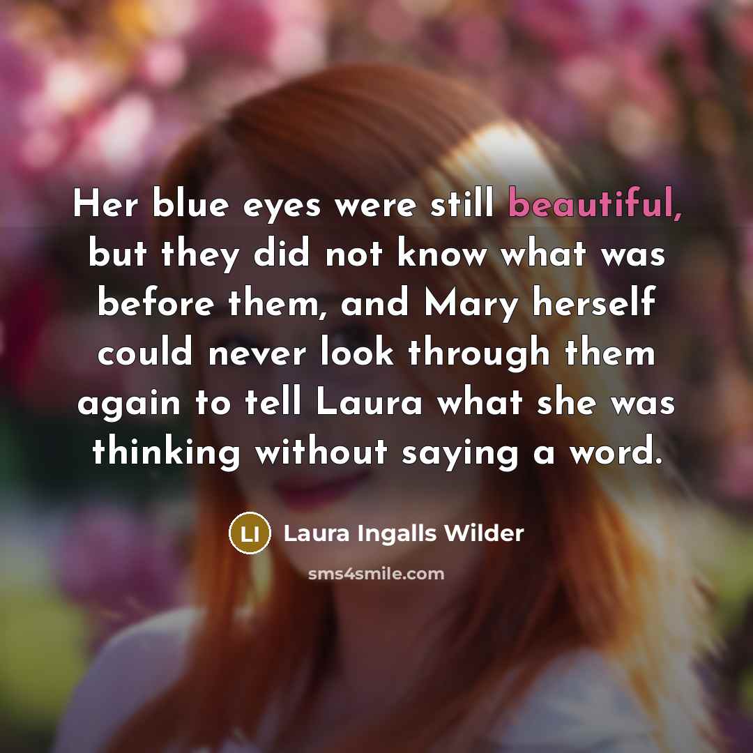 “Her blue eyes were still beautiful, but they did not…” quote by Laura Ingalls Wilder