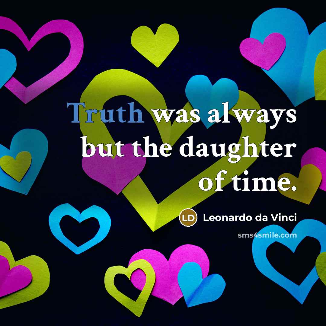 “Truth was always but the daughter of time.…” quote by Leonardo da Vinci