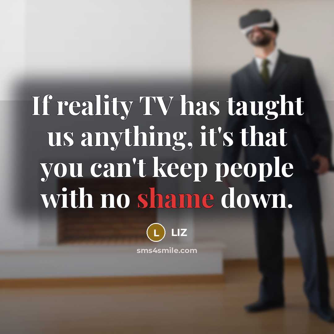 “If reality TV has taught us anything, it's that you…” quote by LIZ
