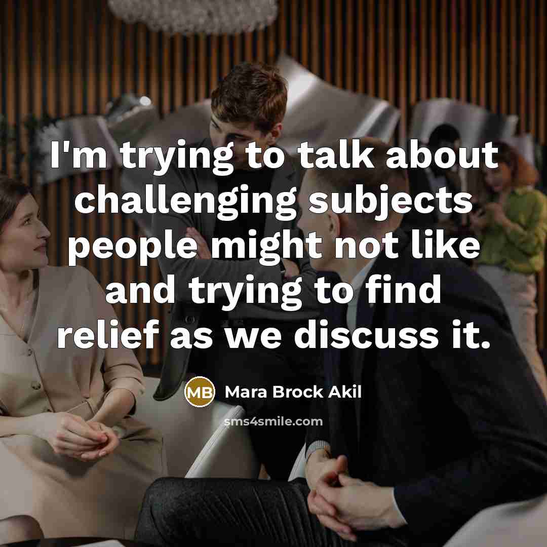 “I'm trying to talk about challenging subjects people might not…” quote by Mara Brock Akil