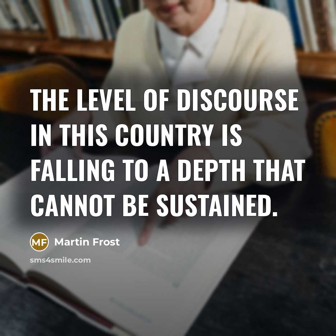 “The level of discourse in this country is falling to…” quote by Martin Frost