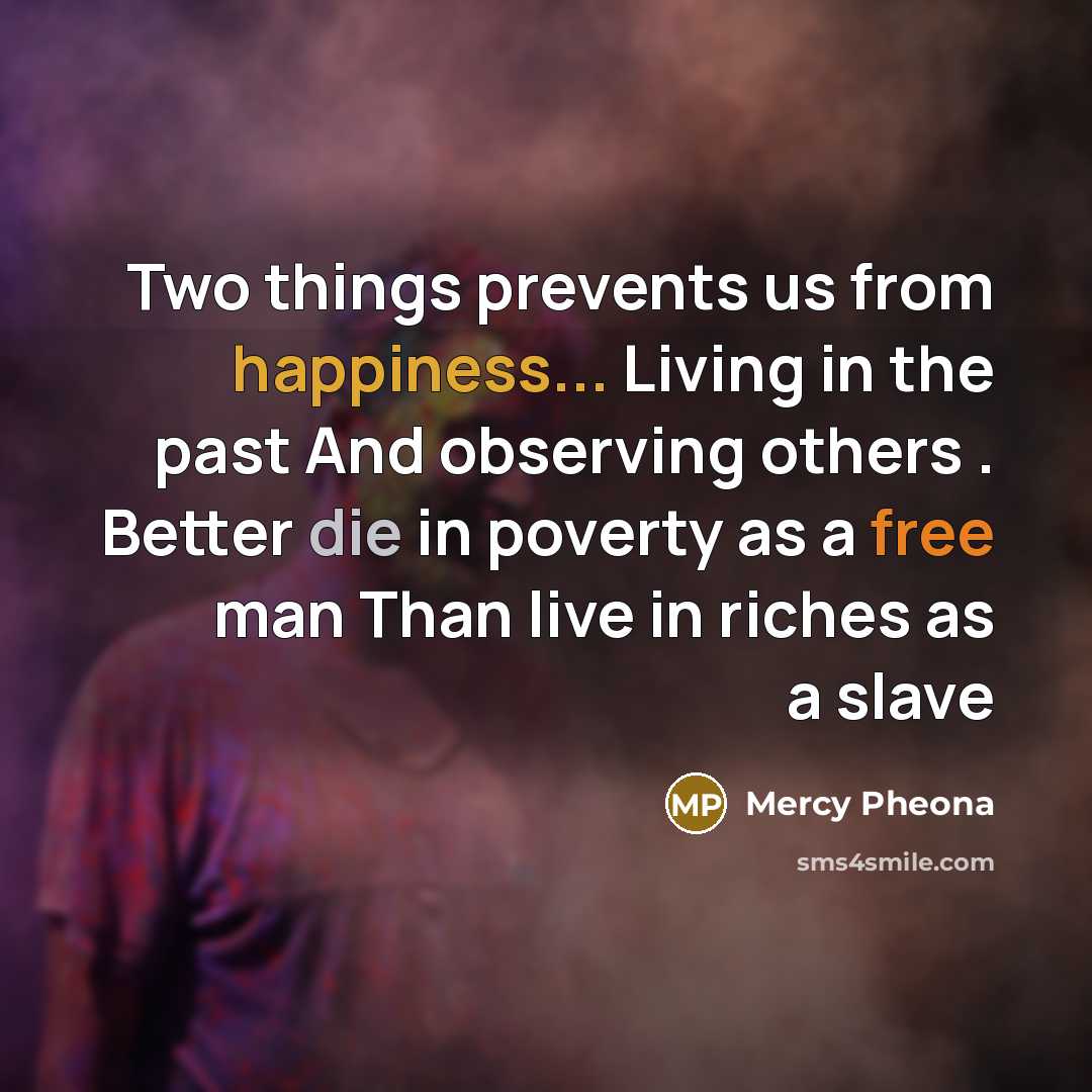 “Two things prevents us from happiness... Living in the past…” quote by Mercy Pheona