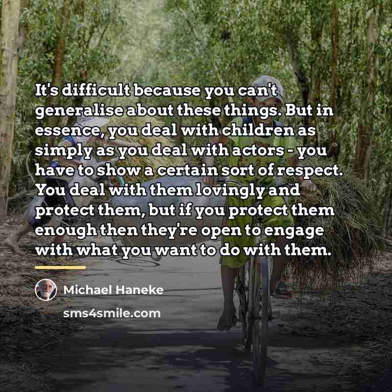 “It's difficult because you can't generalise about these things. But…” quote by Michael Haneke