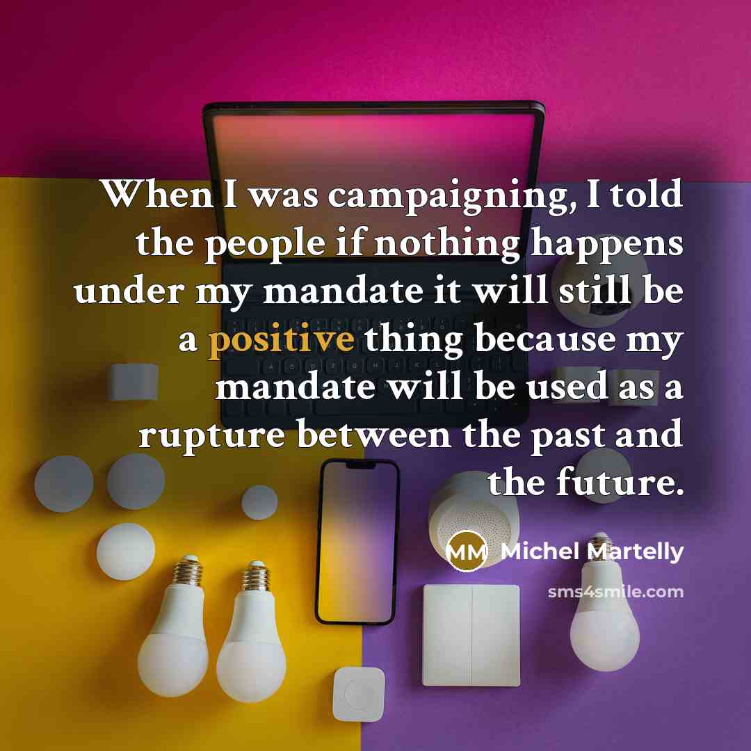 “When I was campaigning, I told the people if nothing…” quote by Michel Martelly