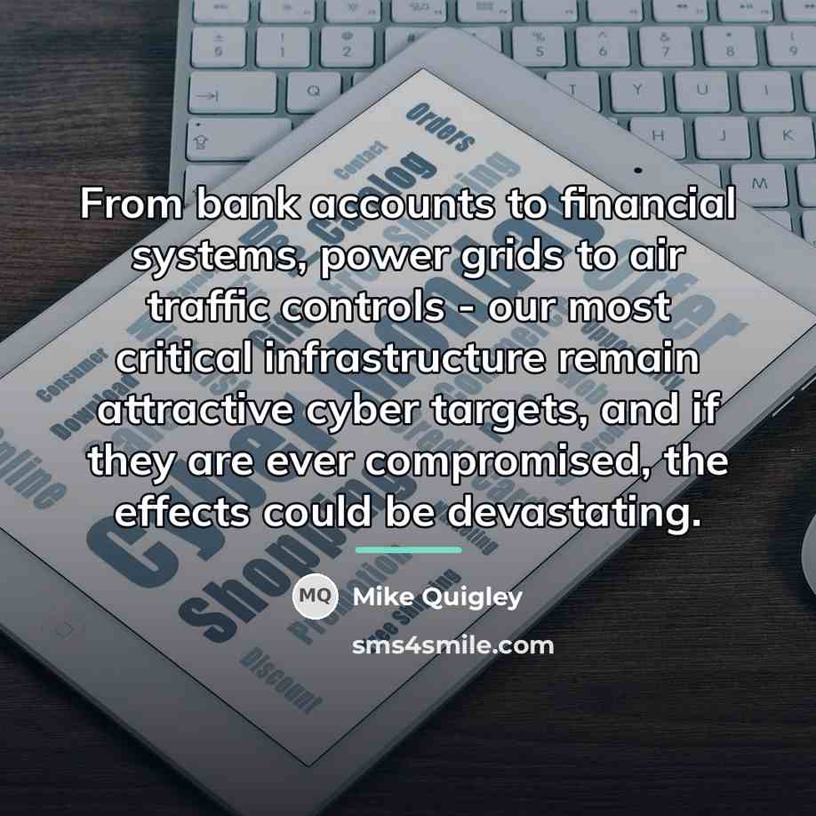 “From bank accounts to financial systems, power grids to air…” quote by Mike Quigley