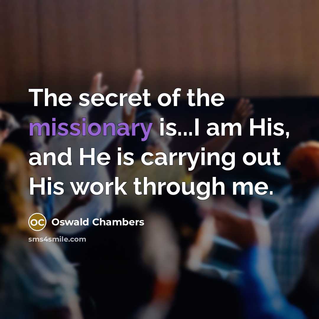 “The secret of the missionary is...I am His, and He…” quote by Oswald Chambers