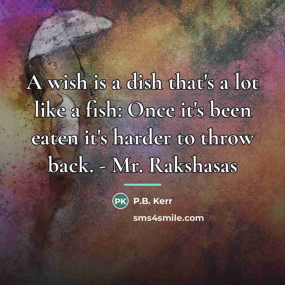 “A wish is a dish that's a lot like a…” quote by P.B. Kerr
