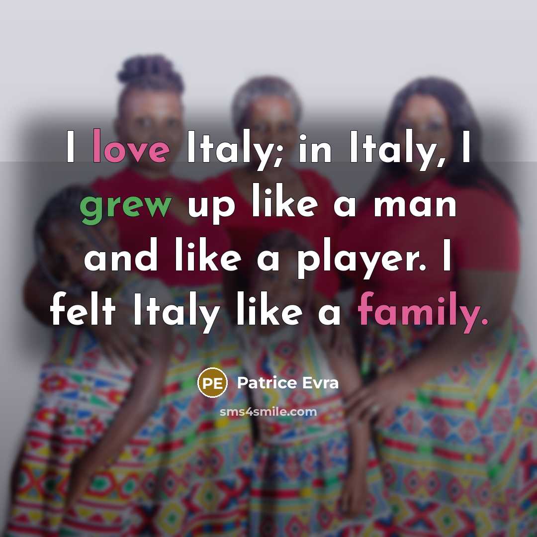 “I love Italy; in Italy, I grew up like a…” quote by Patrice Evra