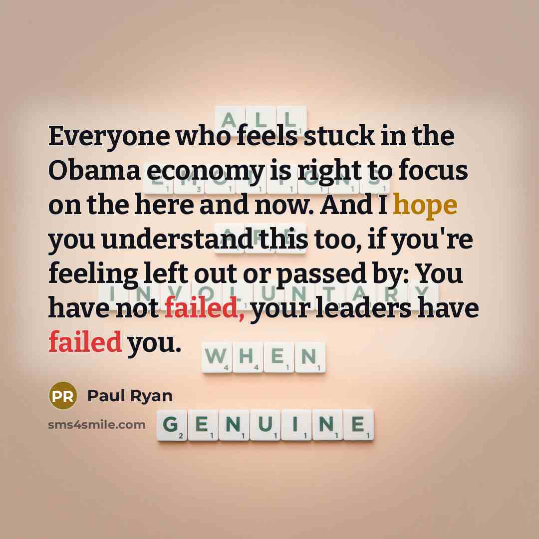 “Everyone who feels stuck in the Obama economy is right…” quote by Paul Ryan
