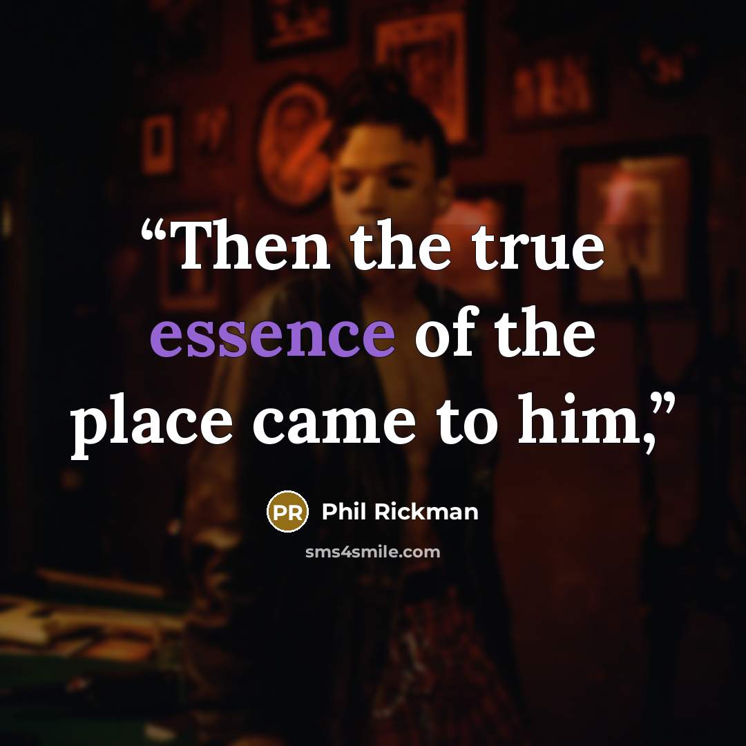 “Then the true essence of the place came to him,” quote by Phil Rickman