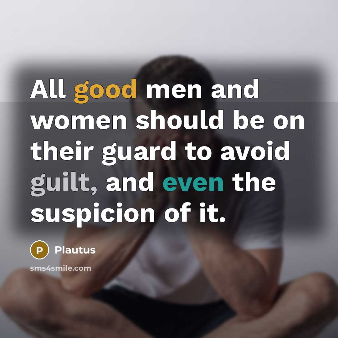 “All good men and women should be on their guard…” quote by Plautus