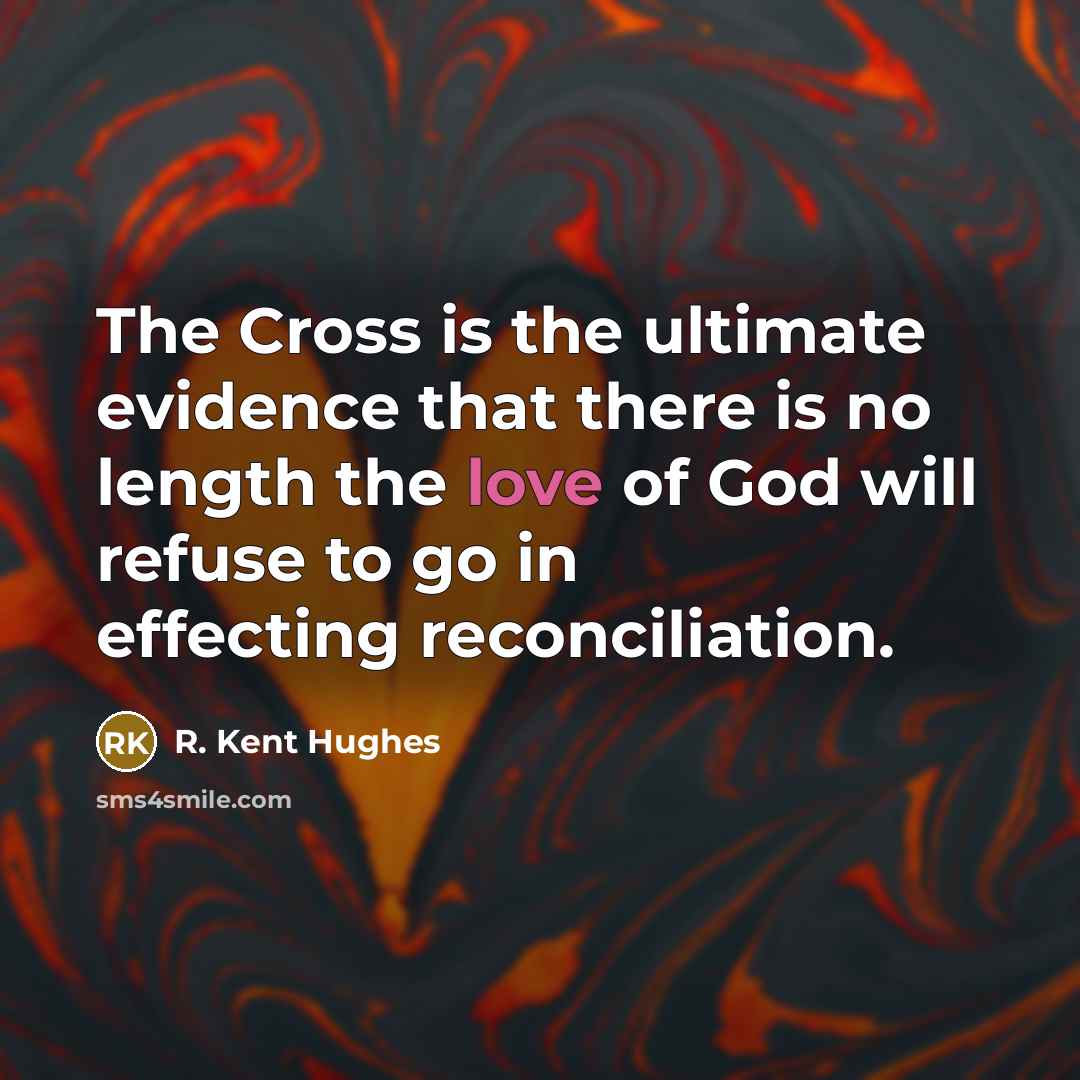 “The Cross is the ultimate evidence that there is no…” quote by R. Kent Hughes