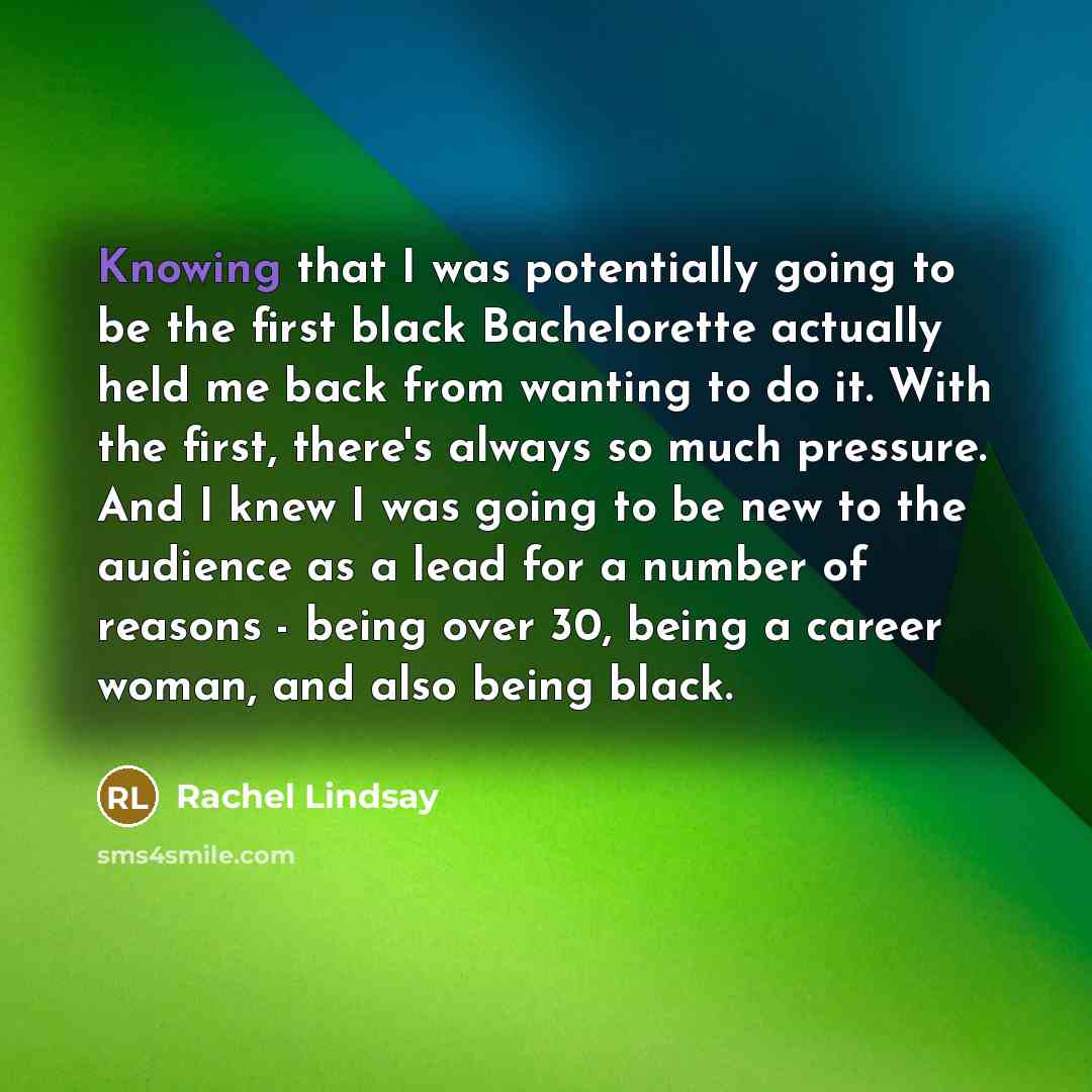 “Knowing that I was potentially going to be the first…” quote by Rachel Lindsay