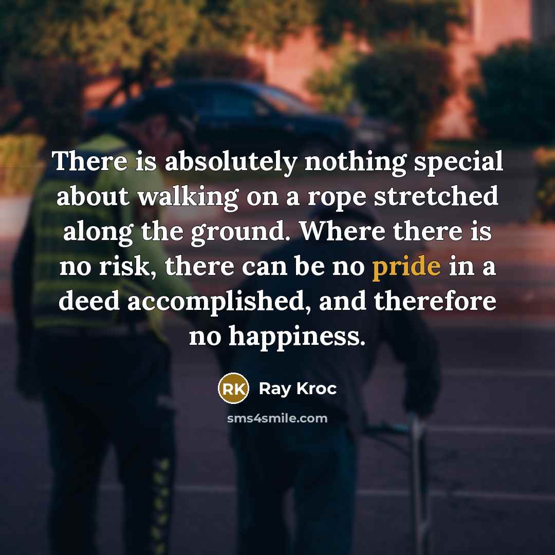 “There is absolutely nothing special about walking on a rope…” quote by Ray Kroc