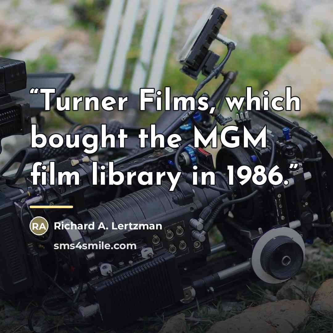 “Turner Films, which bought the MGM film library in 1986.” quote by Richard A. Lertzman