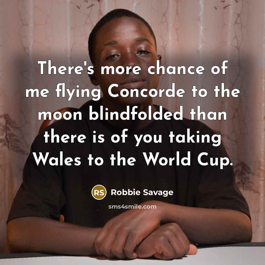 “There's more chance of me flying Concorde to the moon…” quote by Robbie Savage