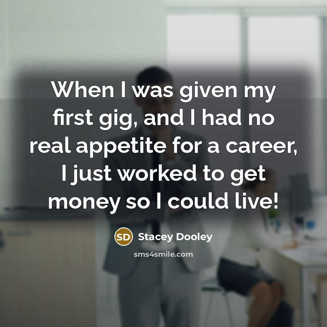 “When I was given my first gig, and I had…” quote by Stacey Dooley
