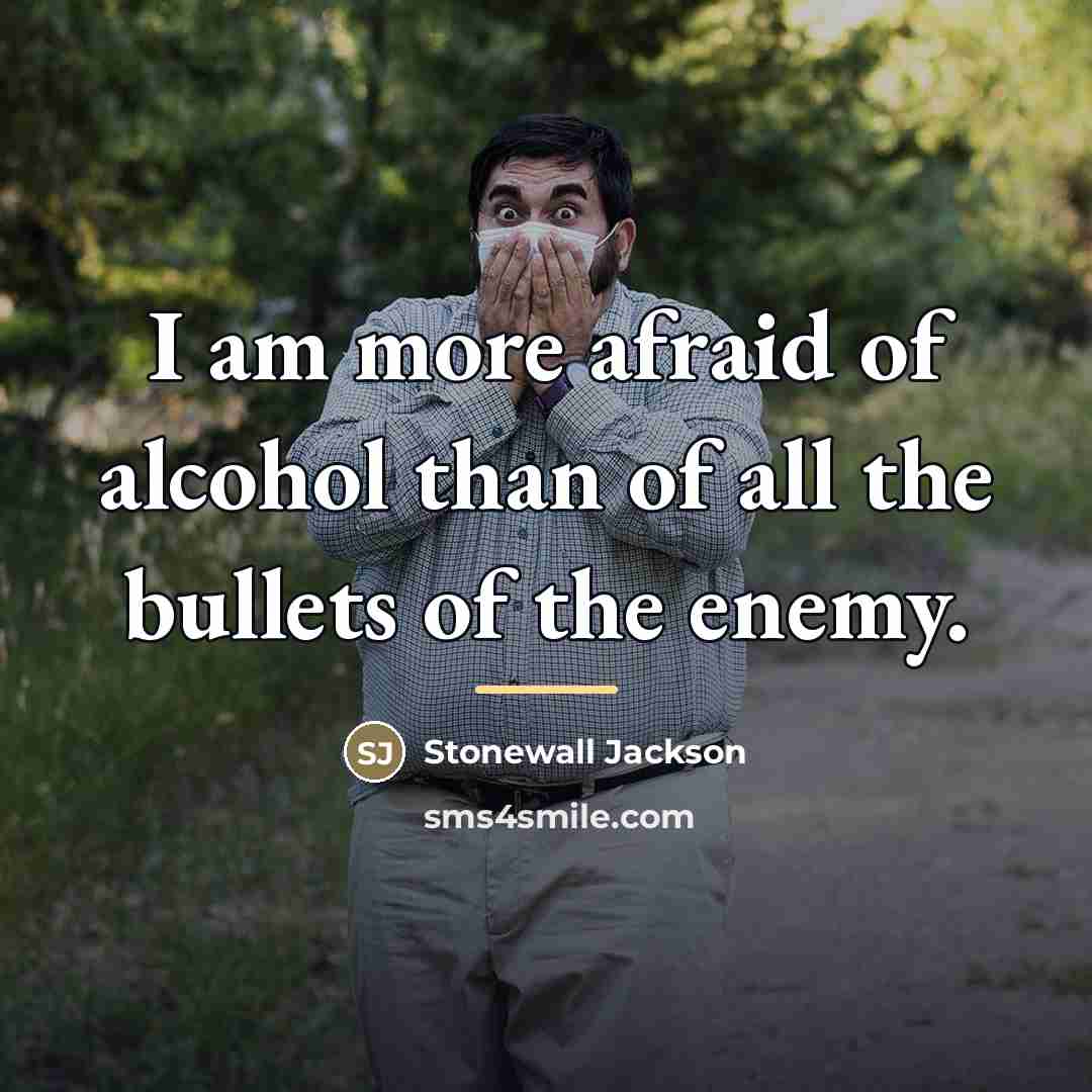 “I am more afraid of alcohol than of all the…” quote by Stonewall Jackson