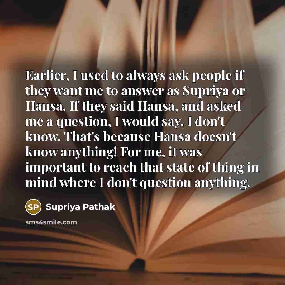 “Earlier, I used to always ask people if they want…” quote by Supriya Pathak