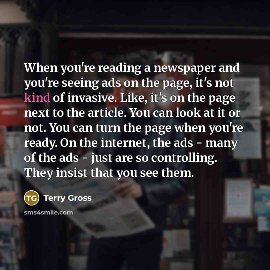 “When you're reading a newspaper and you're seeing ads on…” quote by Terry Gross